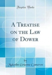 A Treatise on the Law of Dower (Classic Reprint)