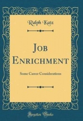 Job Enrichment - Some Career Considerations (Classic Reprint)