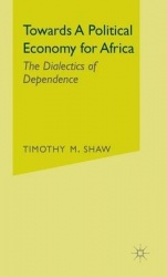 Towards a Political Economy for Africa - The Dialectics of Dependence