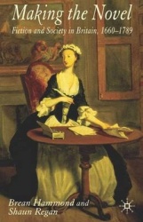 Making the Novel - Fiction and Society in Britain, 1660-1789