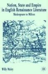 Nation, State and Empire in English Renaissance Literature - Shakespeare to Milton