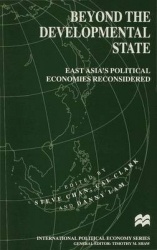 Beyond the Developmental State : East Asia’s Political Economies Reconsidered