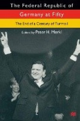 The Federal Republic of Germany at Fifty - At the End of a Century of Turmoil