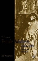 Fictions of Female Adultery 1684-1890 : Theories and Circumtexts