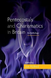 Pentecostals and Charismatics in Britain - An Anthology