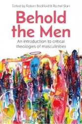 Behold the Men - An Introduction to Critical Theologies of Masculinities
