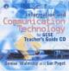 INFORMATION AND COMMUNICATION TECHNOLOGY FOR GCSE, TEACHER'S GUIDE