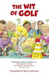 The Wit of Golf - Humourous anecdotes from golf's best-loved personalities