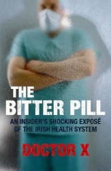 The Bitter Pill - An Insider's Shocking Exposé of the Irish Health System