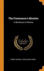 The Freemason's Monitor: Or Illustrations of Masonry