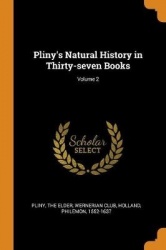 Pliny's Natural History in Thirty-seven Books; Volume 2