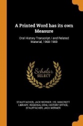 A Printed Word Has Its Own Measure - Oral History Transcript / And Related Material, 1968-1969