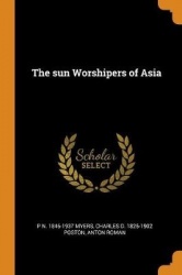 The sun Worshipers of Asia