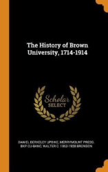 The History of Brown University, 1714-1914