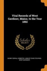 Vital Records of West Gardiner, Maine, to the Year 1892