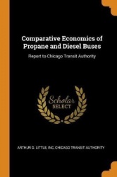 Comparative Economics of Propane and Diesel Buses: Report to Chicago Transit Authority