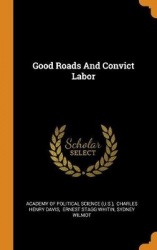 Good Roads And Convict Labor