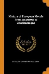 History of European Morals from Augustus to Charleamagne