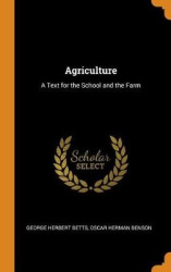 Agriculture - A Text for the School and the Farm