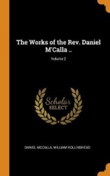 The Works of the Rev. Daniel m'Calla ..; Volume 2
