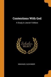 Contentions with God: A Study in Jewish Folklore