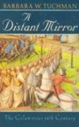 A Distant Mirror - The Calamitous 14th Century