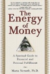The Energy of Money - A Spiritual Guide to Financial and Personal Fulfillment