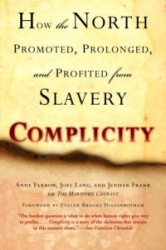 Complicity - How the North Promoted, Prolonged, and Profited from Slavery