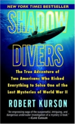 Shadow Divers: The True Adventure of Two Americans Who Risked Everything to Solve One of the Last Mysteries of World War II