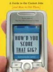 How'd You Score That Gig? - A Guide to the Coolest Jobs-and How to Get Them