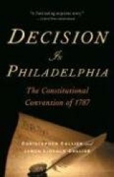 Decision in Philadelphia - The Constitutional Convention of 1787