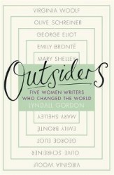 Outsiders - Five Women Writers Who Changed the World