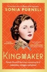 Kingmaker - Pamela Churchill Harriman's astonishing life of seduction, intrigue and power, from the bestselling author of A Woma