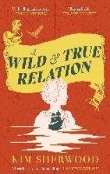 A Wild & True Relation - A gripping feminist historical fiction novel of pirates, smuggling and revenge