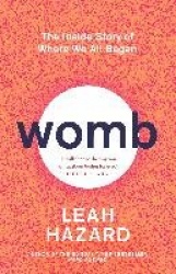 Womb - The Inside Story of Where We All Began - Winner of the Scottish Book of the Year Award 2023