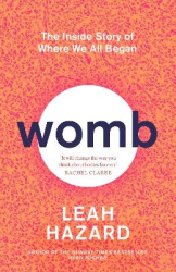 Womb - The Inside Story of Where We All Began - Winner of the Scottish Book of the Year Award 2023