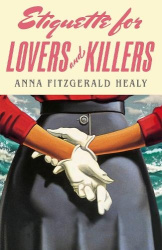 Etiquette for Lovers and Killers - 'Utterly delightful and crackling with wit, I could not put this down!' (Kristen Perrin)