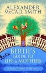 Bertie's Guide to Life and Mothers