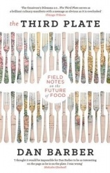 The Third Plate - Field Notes on the Future of Food