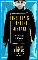 Einstein's Greatest Mistake - The Life of a Flawed Genius