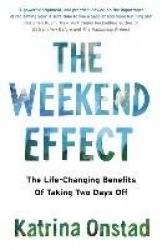 The Weekend Effect - The Life-Changing Benefits of Taking Two Days Off