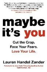 Maybe It's You - Cut the Crap. Face Your Fears. Love Your Life.
