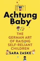 Achtung Baby - The German Art of Raising Self-Reliant Children