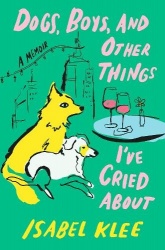 Dogs, Boys and Other Things I've Cried About - The Instant Sunday Times Bestseller