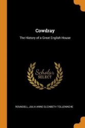 Cowdray: The History of a Great English House