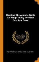 Building the Atlantic World a Foreign Policy Research Institute Book