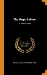 The Negro Laborer - A Word to Him