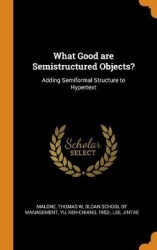 What Good Are Semistructured Objects? - Adding Semiformal Structure to Hypertext