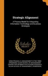 Strategic Alignment - A Process Model for Integrating Information Technology and Business Strategies