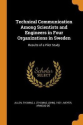 Technical Communication Among Scientists and Engineers in Four Organizations in Sweden - Results of a Pilot Study
